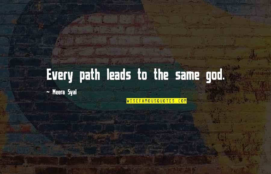Greenmantle Quotes By Meera Syal: Every path leads to the same god.