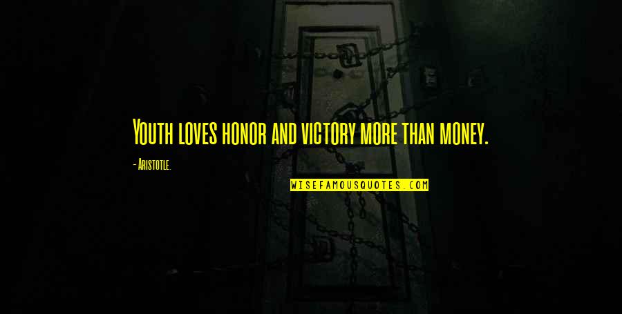 Greenmossing Quotes By Aristotle.: Youth loves honor and victory more than money.