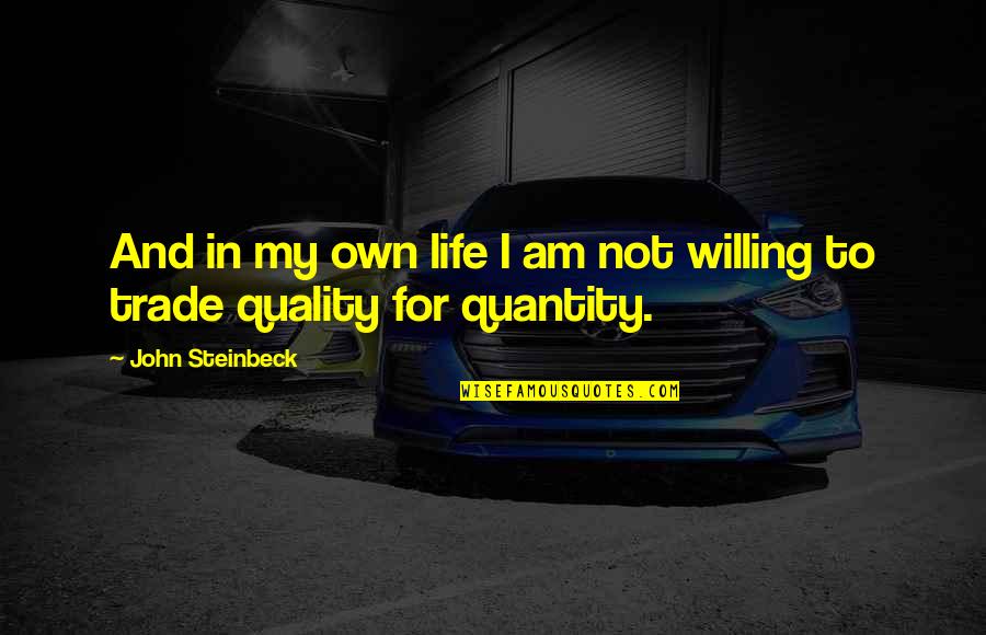 Greenpoint Brooklyn Quotes By John Steinbeck: And in my own life I am not Greenpoint Brooklyn Quotes By John Steinbeck: And in my own life I am not