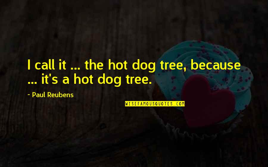Greenpoint Quotes By Paul Reubens: I call it ... the hot dog tree,