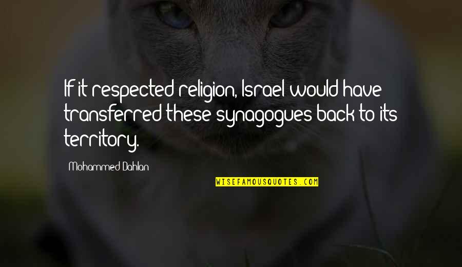 Greens Spinach Lasagna Quotes By Mohammed Dahlan: If it respected religion, Israel would have transferred Greens Spinach Lasagna Quotes By Mohammed Dahlan: If it respected religion, Israel would have transferred