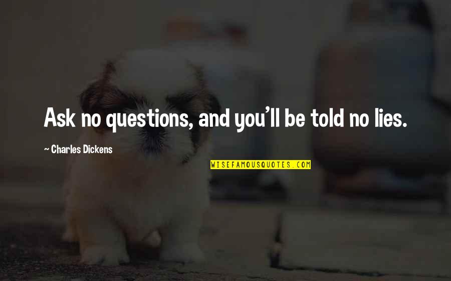 Greensight Agronomics Quotes By Charles Dickens: Ask no questions, and you'll be told no Greensight Agronomics Quotes By Charles Dickens: Ask no questions, and you'll be told no
