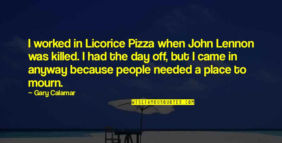 Greensky Bluegrass Quotes By Gary Calamar: I worked in Licorice Pizza when John Lennon