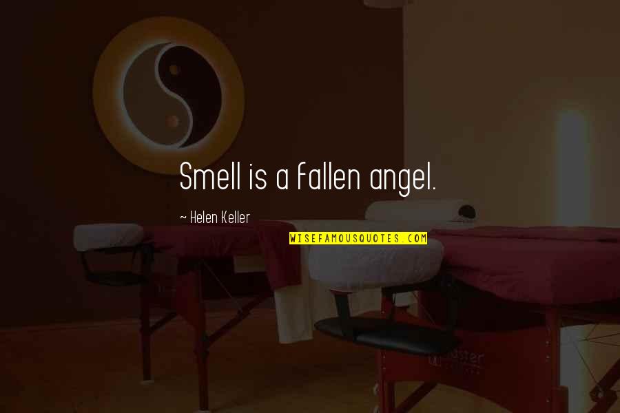 Greenslips Quotes By Helen Keller: Smell is a fallen angel.