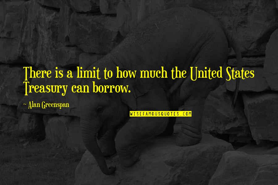 Greenspan Alan Quotes By Alan Greenspan: There is a limit to how much the Greenspan Alan Quotes By Alan Greenspan: There is a limit to how much the