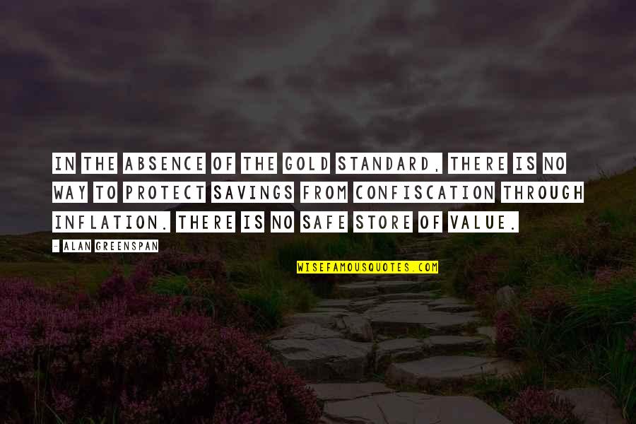 Greenspan Alan Quotes By Alan Greenspan: In the absence of the gold standard, there Greenspan Alan Quotes By Alan Greenspan: In the absence of the gold standard, there
