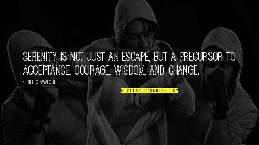 Greenspan Floortime Quotes By Bill Crawford: Serenity is not just an escape, but a