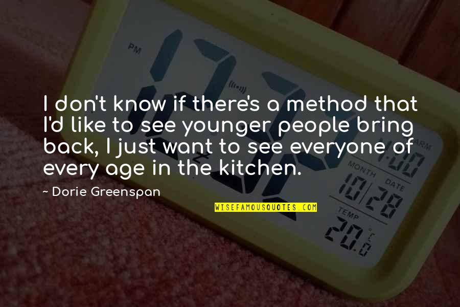 Greenspan Quotes By Dorie Greenspan: I don't know if there's a method that