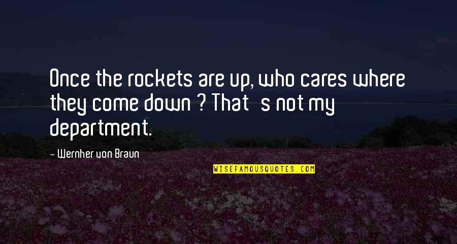 Greenspun Junior Quotes By Wernher Von Braun: Once the rockets are up, who cares where Greenspun Junior Quotes By Wernher Von Braun: Once the rockets are up, who cares where