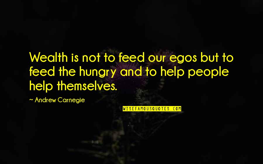 Greenspun Shapiro Quotes By Andrew Carnegie: Wealth is not to feed our egos but