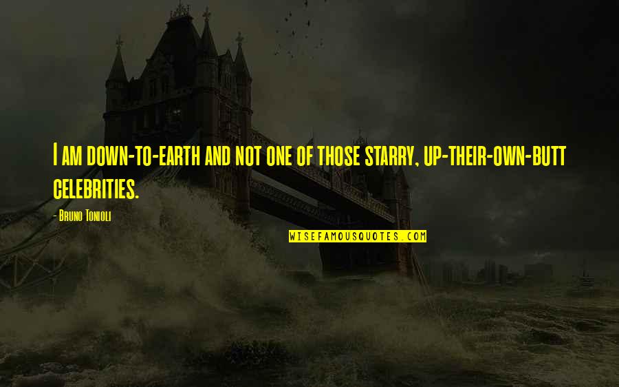 Greenteeth 900 Quotes By Bruno Tonioli: I am down-to-earth and not one of those