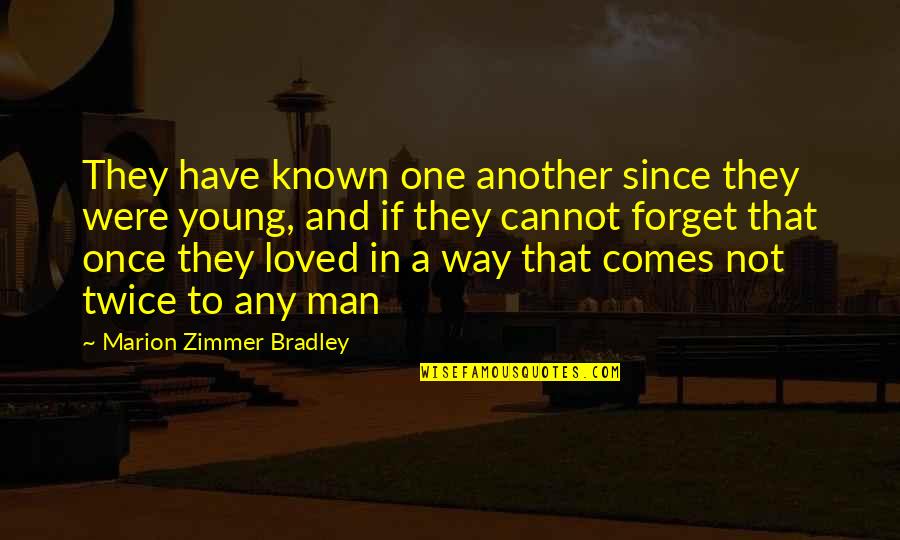 Greenthal Management Quotes By Marion Zimmer Bradley: They have known one another since they were
