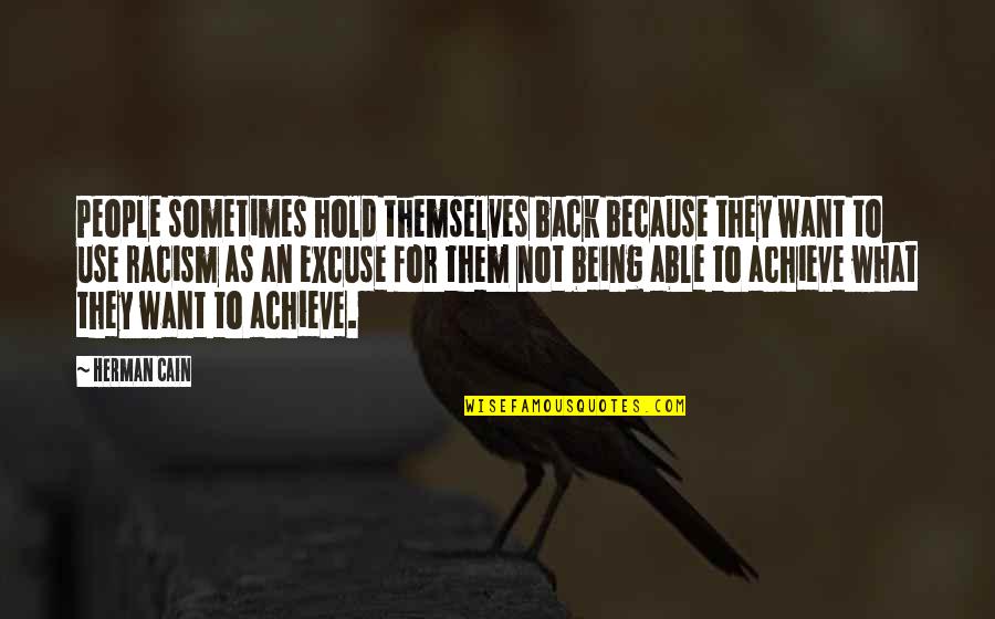 Greenways Academy Quotes By Herman Cain: People sometimes hold themselves back because they want