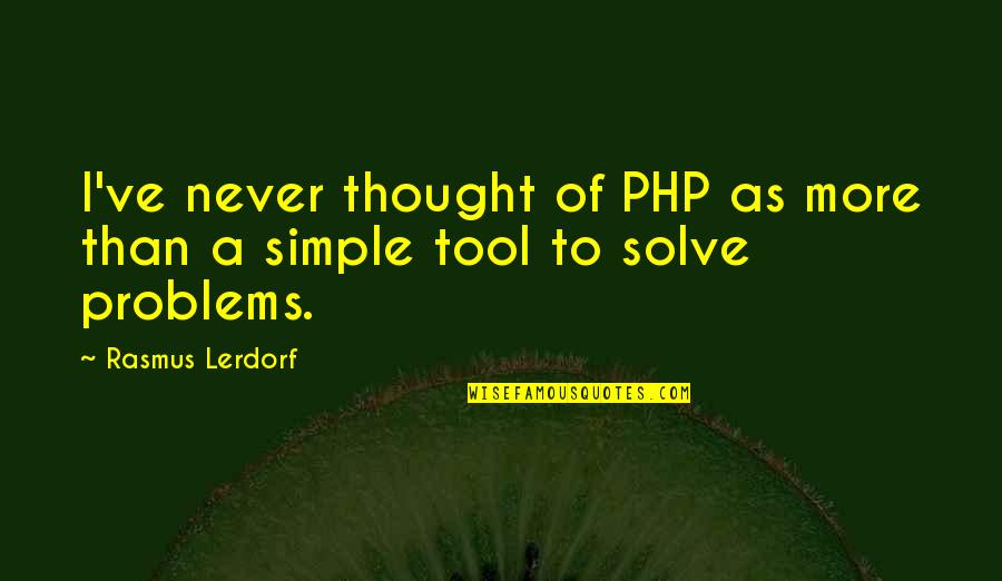 Greenways Intermediate Quotes By Rasmus Lerdorf: I've never thought of PHP as more than