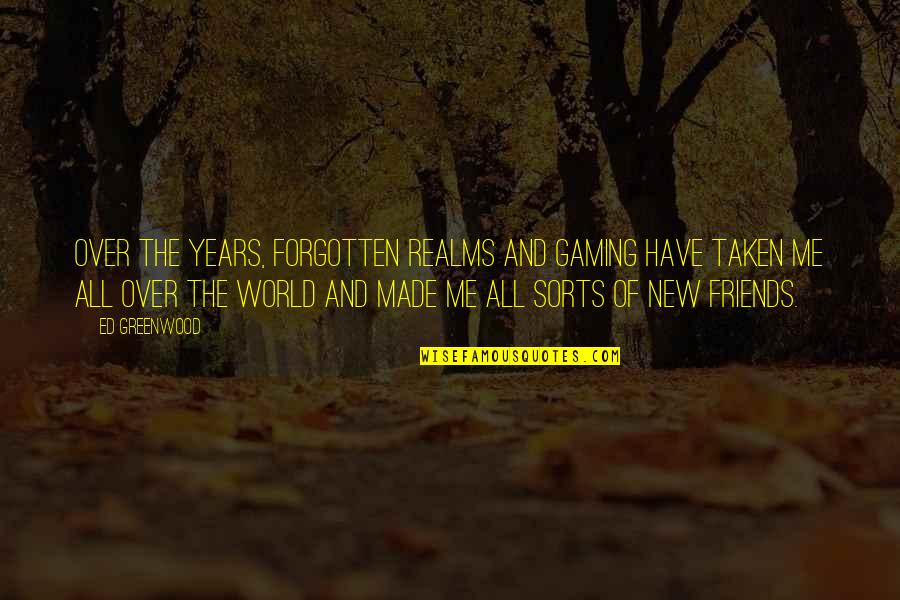 Greenwood Quotes By Ed Greenwood: Over the years, Forgotten Realms and gaming have Greenwood Quotes By Ed Greenwood: Over the years, Forgotten Realms and gaming have