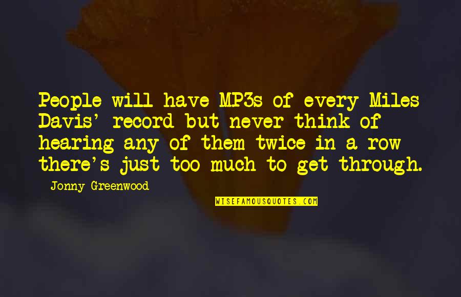 Greenwood Quotes By Jonny Greenwood: People will have MP3s of every Miles Davis'