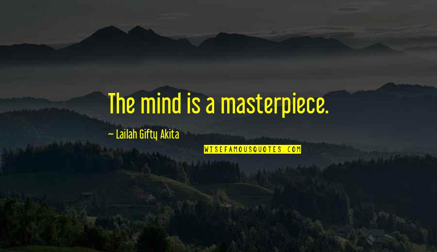 Greer Barnes Quotes By Lailah Gifty Akita: The mind is a masterpiece.