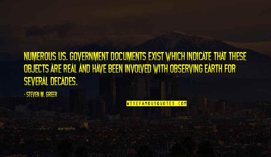 Greer Quotes By Steven M. Greer: Numerous US. Government documents exist which indicate that
