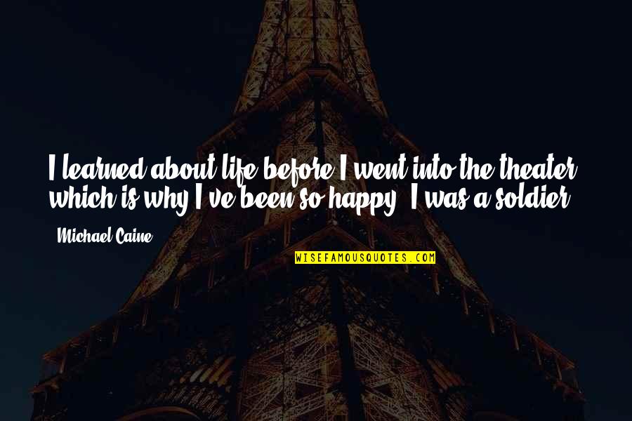 Greeson Kawasaki Quotes By Michael Caine: I learned about life before I went into