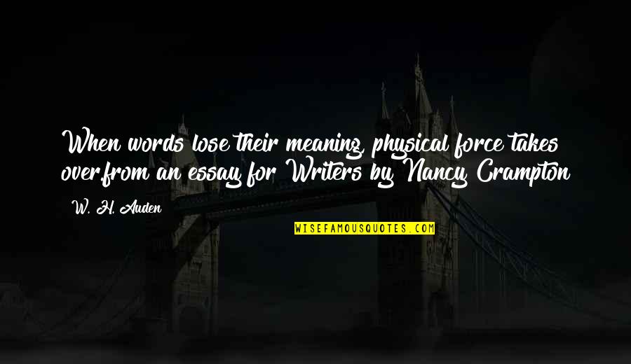 Greeson Kawasaki Quotes By W. H. Auden: When words lose their meaning, physical force takes Greeson Kawasaki Quotes By W. H. Auden: When words lose their meaning, physical force takes