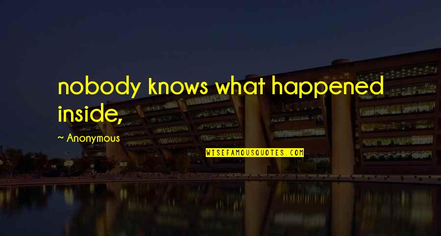 Greeson Queen Quotes By Anonymous: nobody knows what happened inside,