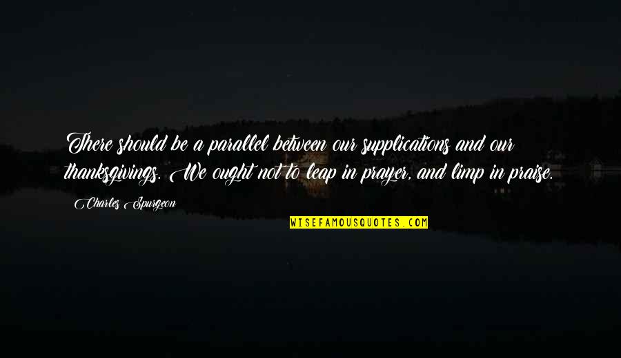 Greeted Wordlessly Crossword Quotes By Charles Spurgeon: There should be a parallel between our supplications