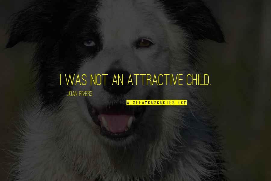 Greeted Wordlessly Crossword Quotes By Joan Rivers: I was not an attractive child.