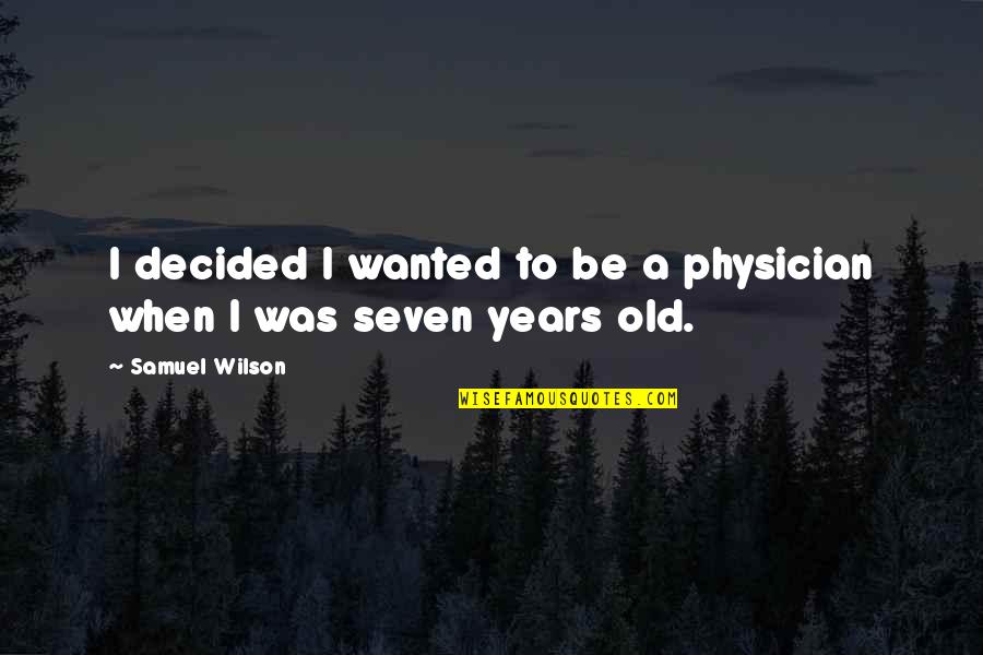 Greeted Wordlessly Crossword Quotes By Samuel Wilson: I decided I wanted to be a physician