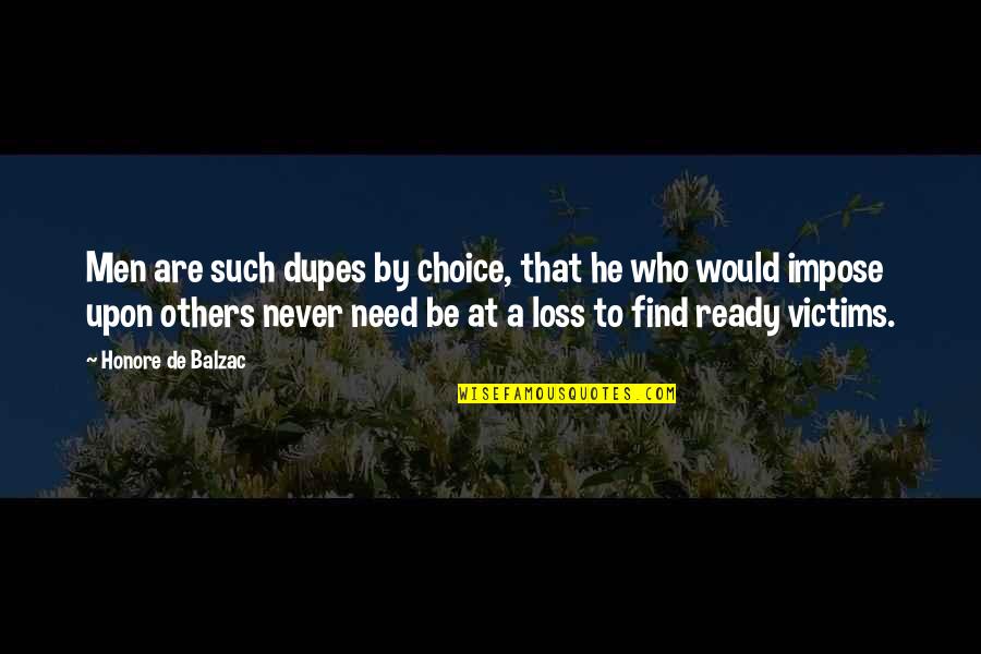 Greeter Quotes By Honore De Balzac: Men are such dupes by choice, that he