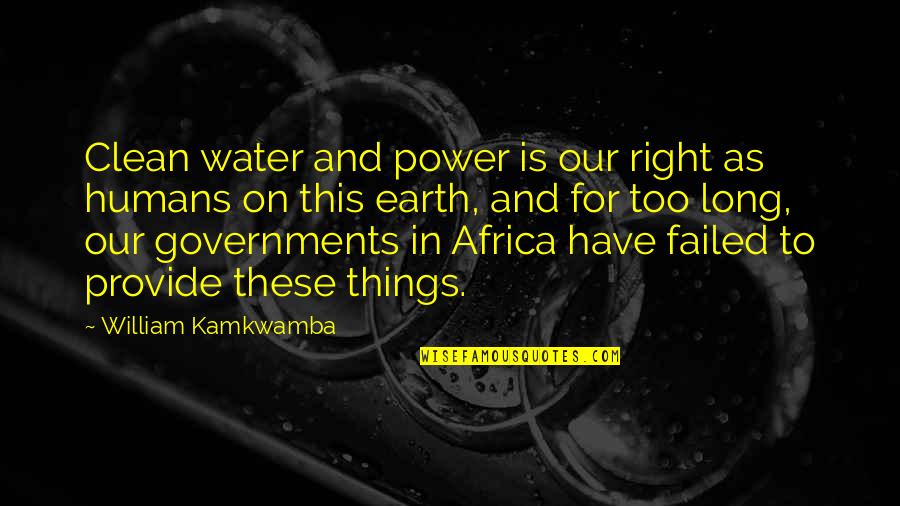 Greeter Quotes By William Kamkwamba: Clean water and power is our right as