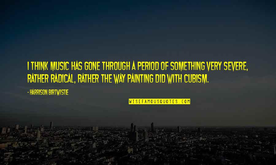 Greeting Good Morning Quotes By Harrison Birtwistle: I think music has gone through a period