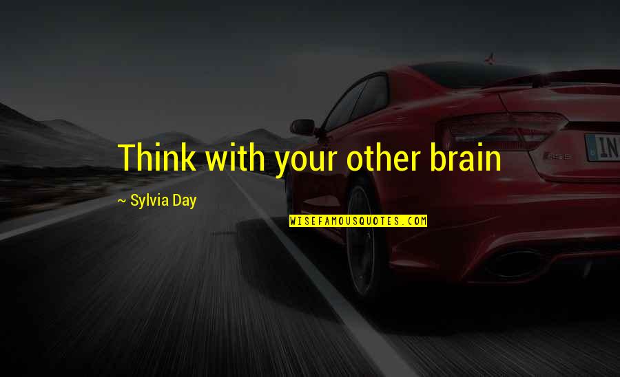 Greeting Good Morning Quotes By Sylvia Day: Think with your other brain