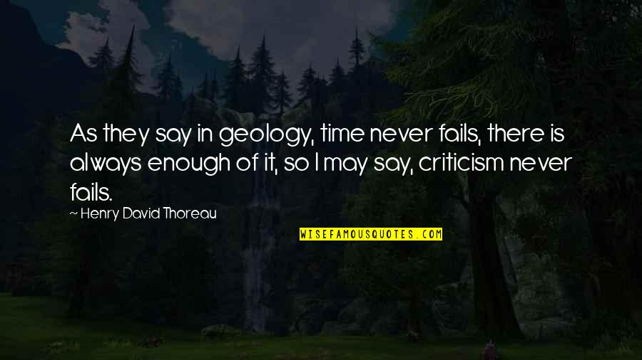 Greeting Good Night Quotes By Henry David Thoreau: As they say in geology, time never fails,