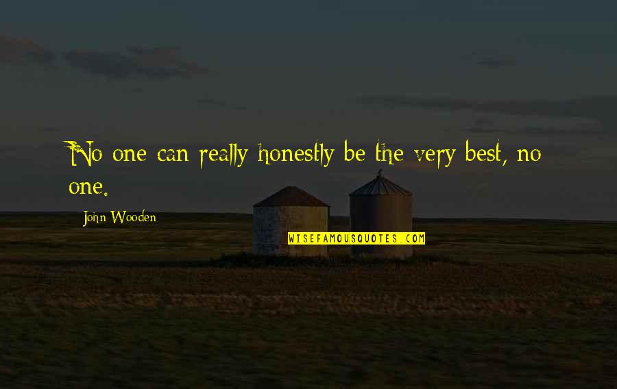 Greeting Others Quotes By John Wooden: No one can really honestly be the very