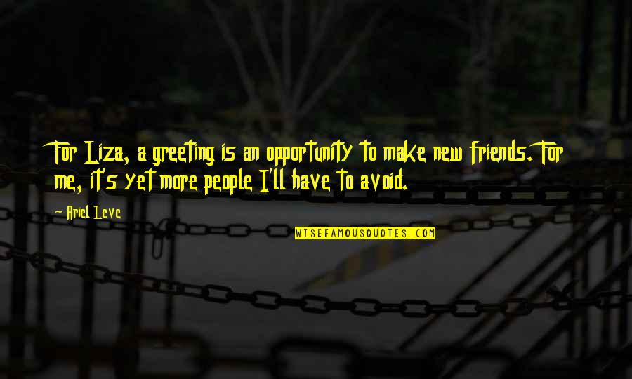 Greeting Quotes By Ariel Leve: For Liza, a greeting is an opportunity to