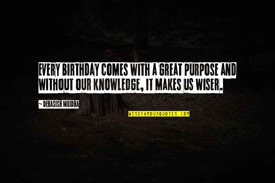 Greeting Quotes By Debasish Mridha: Every birthday comes with a great purpose and