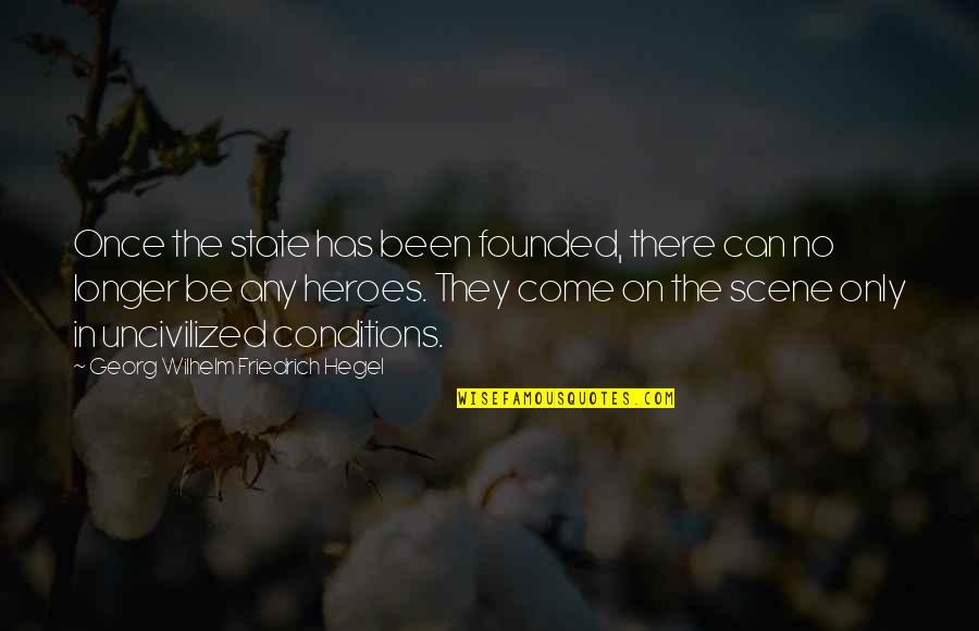 Greetings In The Morning Quotes By Georg Wilhelm Friedrich Hegel: Once the state has been founded, there can