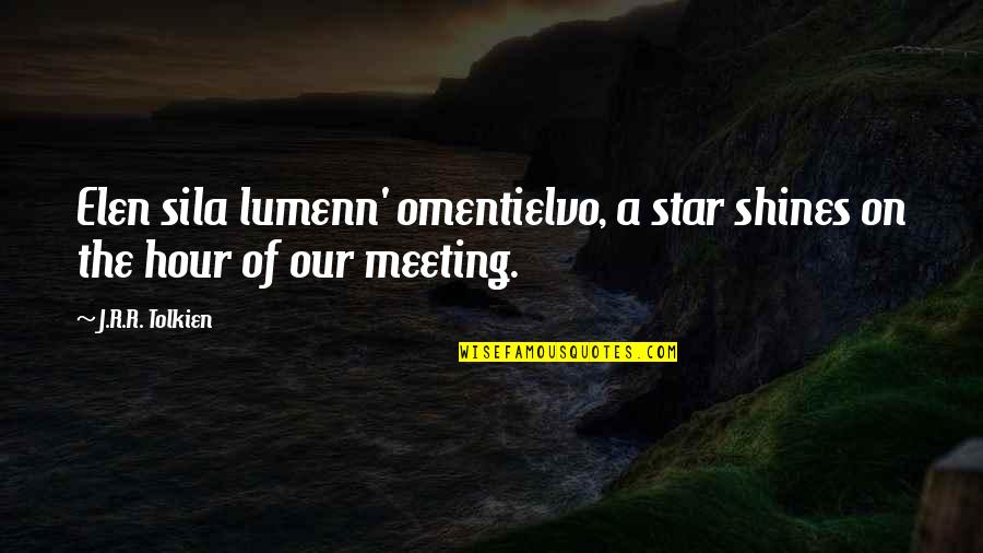 Greetings Quotes By J.R.R. Tolkien: Elen sila lumenn' omentielvo, a star shines on