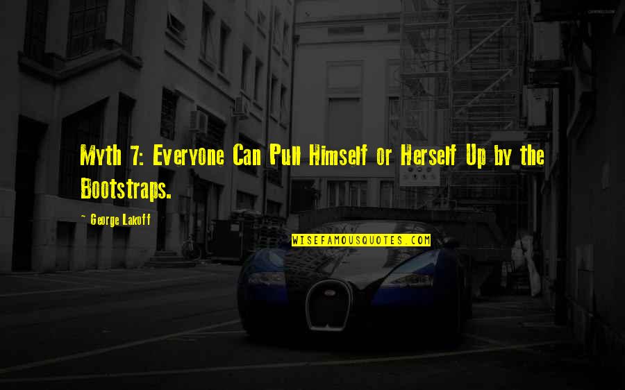 Greetings Starfighter Quote Quotes By George Lakoff: Myth 7: Everyone Can Pull Himself or Herself