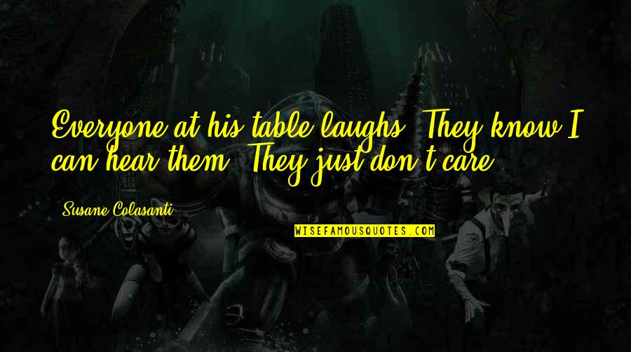 Greetings Starfighter Quote Quotes By Susane Colasanti: Everyone at his table laughs. They know I