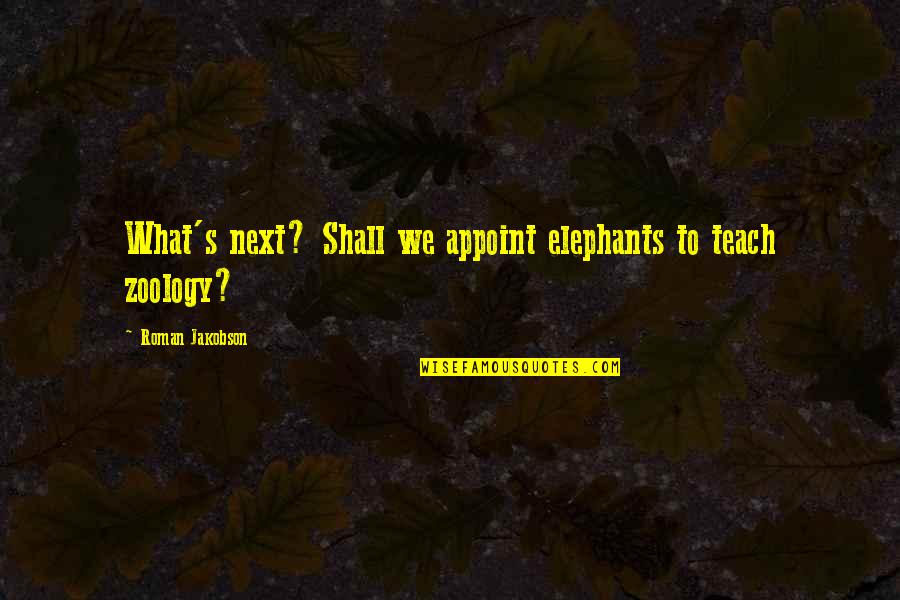 Greets A New Day Crossword Quotes By Roman Jakobson: What's next? Shall we appoint elephants to teach Greets A New Day Crossword Quotes By Roman Jakobson: What's next? Shall we appoint elephants to teach