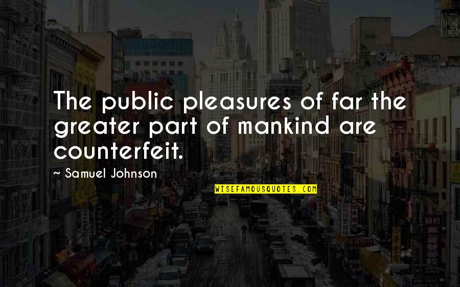 Greets Quotes By Samuel Johnson: The public pleasures of far the greater part