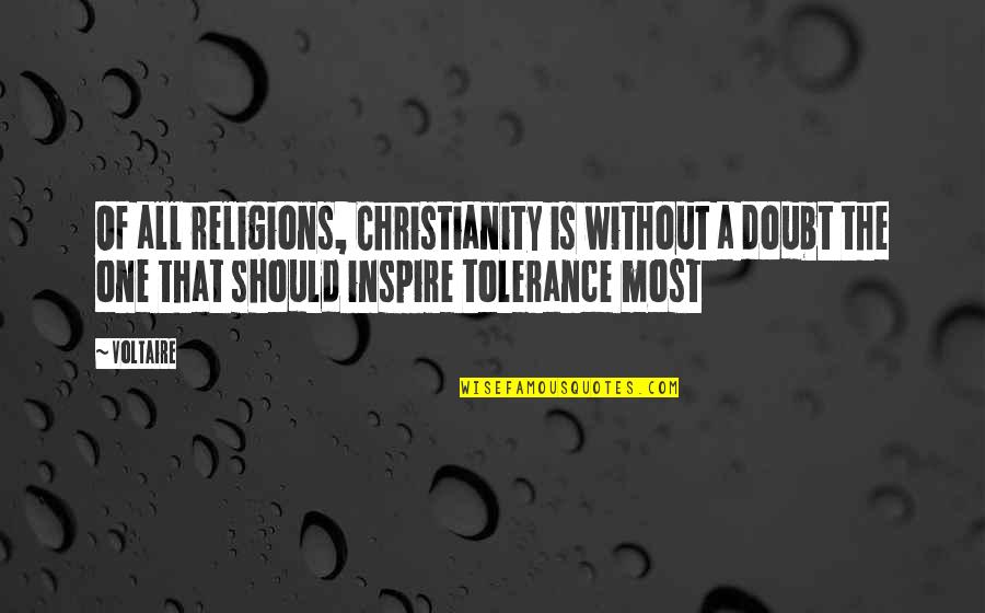 Greeves Challenger Quotes By Voltaire: Of all religions, Christianity is without a doubt