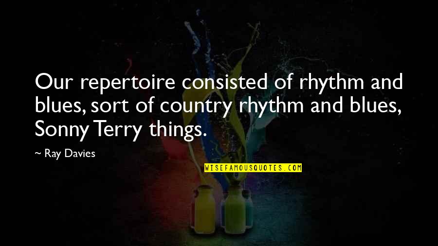 Greffe Tribunal De Commerce Quotes By Ray Davies: Our repertoire consisted of rhythm and blues, sort Greffe Tribunal De Commerce Quotes By Ray Davies: Our repertoire consisted of rhythm and blues, sort