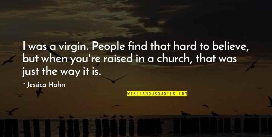 Greffier Traduction Quotes By Jessica Hahn: I was a virgin. People find that hard Greffier Traduction Quotes By Jessica Hahn: I was a virgin. People find that hard