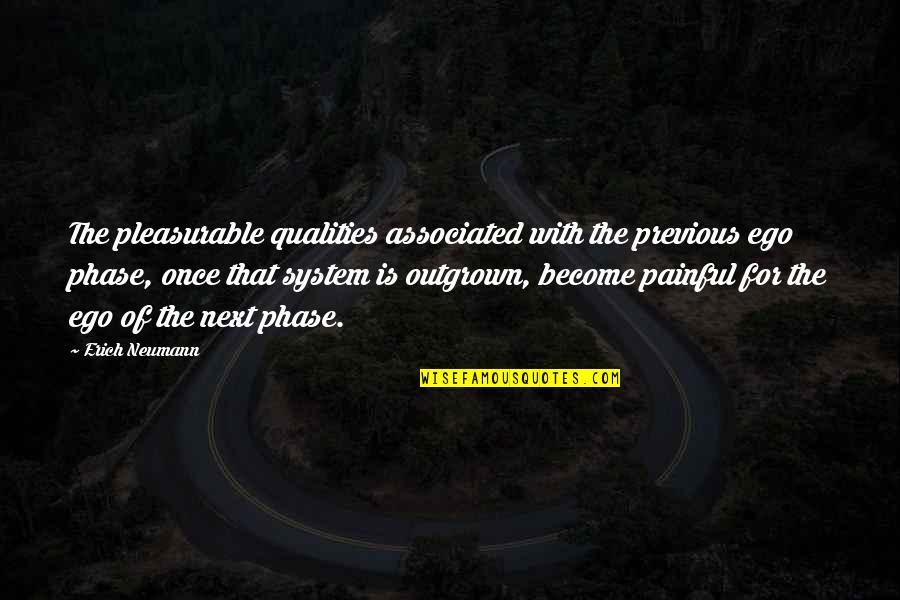 Greg Berlanti Quotes By Erich Neumann: The pleasurable qualities associated with the previous ego Greg Berlanti Quotes By Erich Neumann: The pleasurable qualities associated with the previous ego