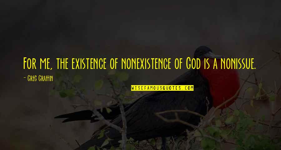 Greg Graffin Quotes By Greg Graffin: For me, the existence of nonexistence of God