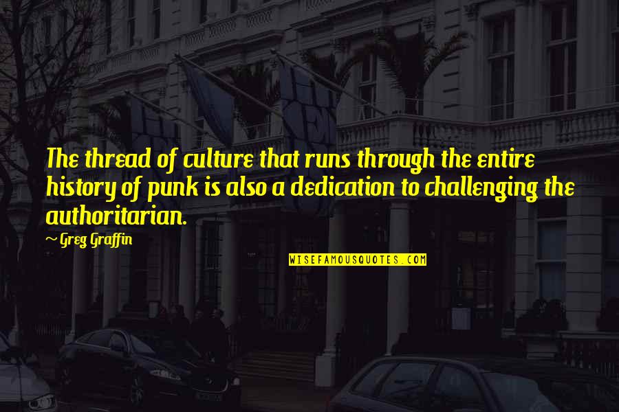 Greg Graffin Quotes By Greg Graffin: The thread of culture that runs through the