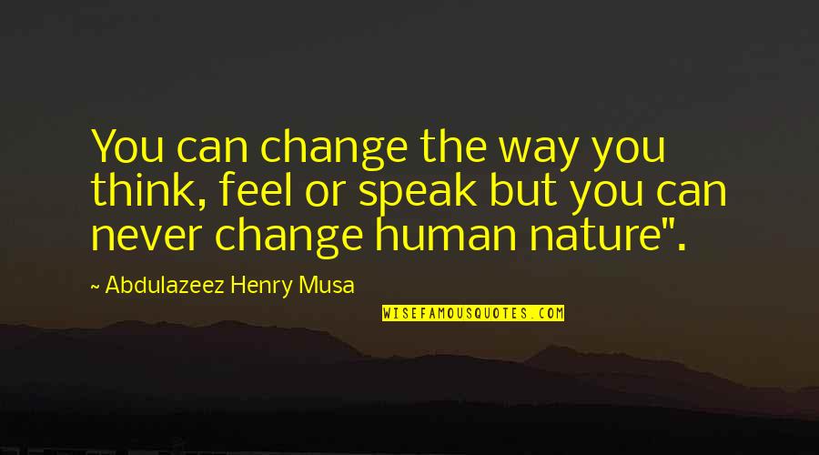 Greg Graffin Religion Quotes By Abdulazeez Henry Musa: You can change the way you think, feel Greg Graffin Religion Quotes By Abdulazeez Henry Musa: You can change the way you think, feel