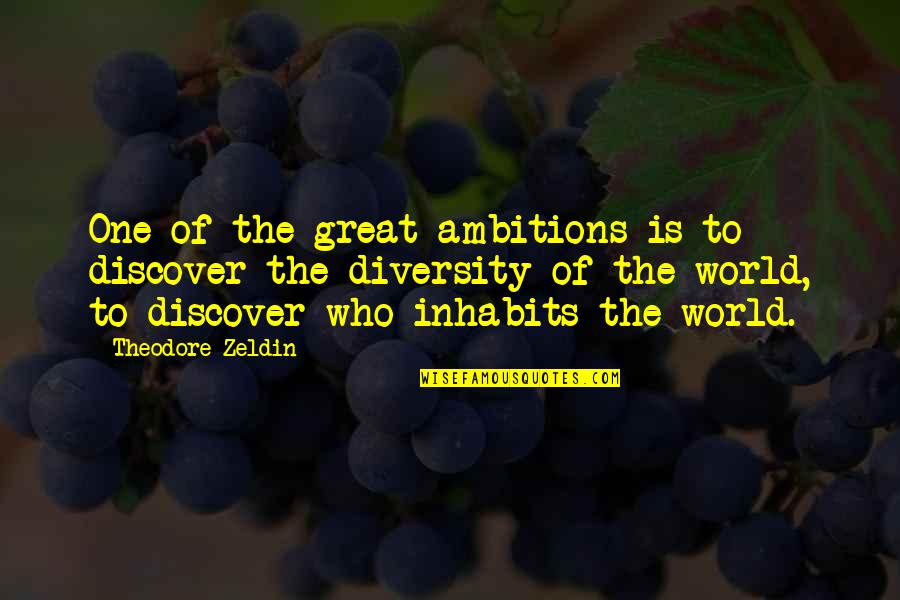 Greg Graffin Religion Quotes By Theodore Zeldin: One of the great ambitions is to discover Greg Graffin Religion Quotes By Theodore Zeldin: One of the great ambitions is to discover